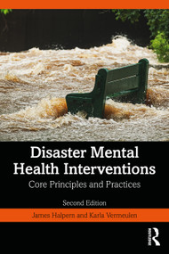 Disaster Mental Health Interventions (Core Principles and Practices) by James Halpern, Karla Vermeulen, 9781041138297