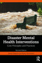 Disaster Mental Health Interventions (Core Principles and Practices) by James Halpern, Karla Vermeulen, 9781041138297
