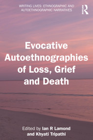 Evocative Autoethnographies of Loss, Grief and Death by Ian R Lamond, Khyati Tripathi, 9781032981253