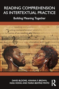 Reading Comprehension as Intertextual Practice (Building Meaning Together) by David Bloome, Ayanna F. Brown, Huili Hong, Maria Beatriz Pinto, 9781041104049