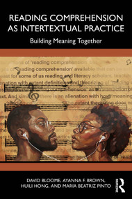 Reading Comprehension as Intertextual Practice (Building Meaning Together) by David Bloome, Ayanna F. Brown, Huili Hong, Maria Beatriz Pinto, 9781041104049