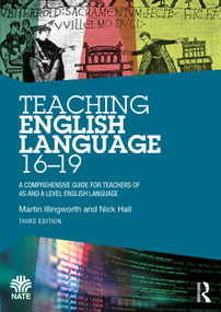Teaching English Language 16-19 (A Comprehensive Guide for Teachers of AS and A Level English Language) by Martin Illingworth, Nick Hall, 9781041145257