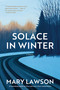 Solace in Winter (A Novel) by Mary Lawson, 9781039059894