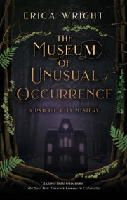 The Museum of Unusual Occurrence by Erica Wright, 9781448320257