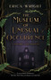 The Museum of Unusual Occurrence by Erica Wright, 9781448320257