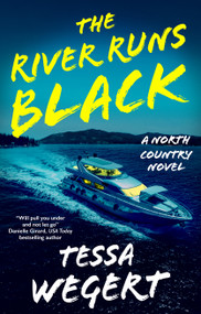 The River Runs Black by Tessa Wegert, 9781448315086