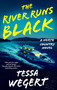 The River Runs Black by Tessa Wegert, 9781448315086