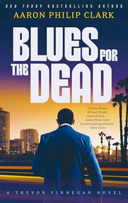 Blues for the Dead by Aaron Philip Clark, 9781448317103