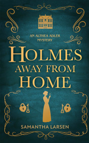 Holmes Away From Home by Samantha Larsen, 9781448322404