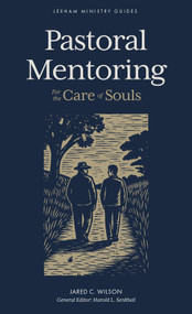 Pastoral Mentoring (For the Care of Souls) by Jared C. Wilson, Harold L. Senkbeil, 9781683599272