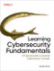 Learning Cybersecurity Fundamentals (A Practical Guide to Essential Cybersecurity Concepts) by Nicole Dove, 9798341623606