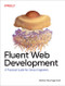 Fluent Web Development (A Practical Guide for Senior Engineers) by Stefan Baumgartner, 9798341608689