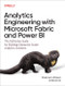 Analytics Engineering with Microsoft Fabric and Power BI (The Definitive Guide for Building Enterprise-Grade Analytics Solutions) by Shabnam Watson, Nikola Ilic, 9798341645875