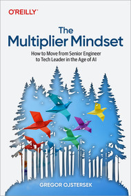 The Multiplier Mindset (How to Move from Senior Engineer to Tech Leader in the Age of AI) by Gregor Ojstersek, 9798341673427