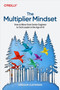 The Multiplier Mindset (How to Move from Senior Engineer to Tech Leader in the Age of AI) by Gregor Ojstersek, 9798341673427