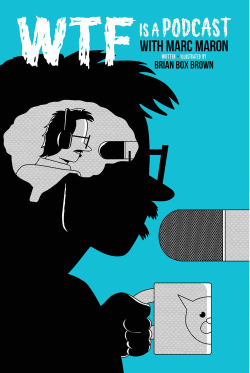 WTF Is A Podcast with Marc Maron by Brendan McDonald, Brian "Box" Brown, 9798886562224
