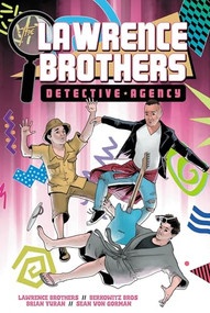 The Lawrence Brothers Detective Agency by Ben Berkowitz, Max Berkowitz, Joey Lawrence, Matthew Lawrence, Andrew Lawrence, Dario Formisani, Sean Von Gorman, 9798886562309