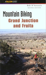 Mountain Biking Grand Junction and Fruita by Bob D'antonio, 9780762712267