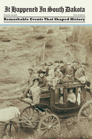 It Happened in South Dakota (Remarkable Events That Shaped History) by Patrick Straub, 9780762754441