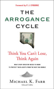 Arrogance Cycle (Think You Can'T Lose, Think Again) by Michael Farr, P.J. O'Rourke, 9780762764358