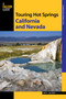 Touring Hot Springs California and Nevada (A Guide To The Best Hot Springs In The Far West) by Matt C. Bischoff, 9780762780693