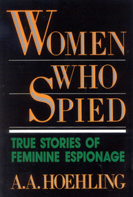 Women Who Spied by A. A. Hoehling, 9780819184863