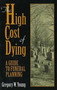 High Cost of Dying by Gregory W. Young, 9780879758745