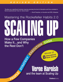 Scaling Up (How a Few Companies Make It...and Why the Rest Don't (Rockefeller Habits 2.0)) by Verne Harnish, 9780986019593