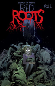 Red Roots Volume 1 by Lorenzo De Felici, 9781534330603