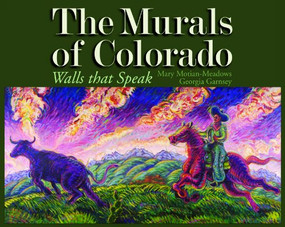 Murals of Colorado by Mary Motian-Meadows, Georgia Garnsey, 9781555664381