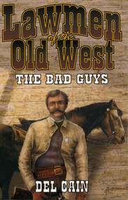 Lawmen of the Old West (The Bad Guys) by Del Cain, 9781556228346
