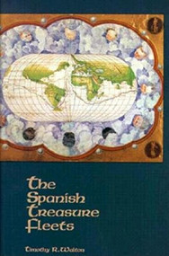The Spanish Treasure Fleets by Timothy R Walton, 9781561640492