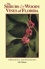 The Shrubs & Woody Vines of Florida (A Reference and Field Guide) by Gil Nelson, 9781561641109