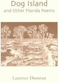Dog Island (And Other Florida Poems) by Laurence Donovan, Justice Donald, 9781561642847