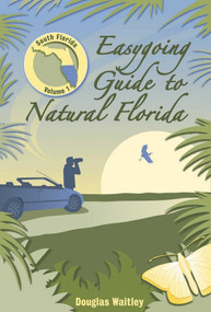 Easygoing Guide to Natural Florida (South Florida) by Douglas Waitley, Frank Lohan, 9781561643714
