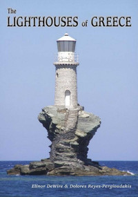 Lighthouses of Greece by Elinor Wire, Dolores Reyes-Pergioudakis, 9781561644520
