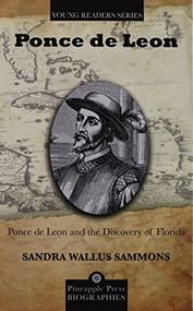 Ponce de Leon and the Discovery of Florida by Sandra Wallus Sammons, 9781561645923