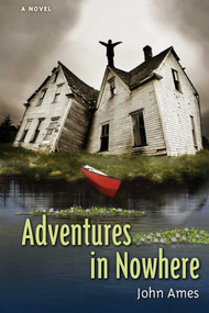 Adventures in Nowhere by John Ames, 9781561646258