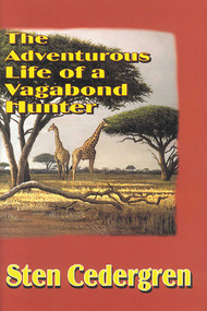 The Adventurous Life of a Vagabond Hunter by Sten Cedergren, 9781571571595