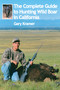 The Complete Guide to Hunting Wild Boar in California by Gary Kramer, 9781571572691