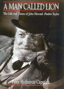 A Man Called Lion (The Life and Times of John Howard Pondoro Taylor) by Peter Hathaway Capstick, 9781571572721