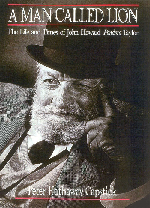 A Man Called Lion (The Life and Times of John Howard Pondoro Taylor) by Peter Hathaway Capstick, 9781571572721