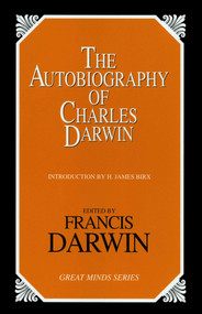 Autobiography of Charles Darwin by Charles Darwin, Francis Darwin, 9781573928342