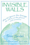 Invisible Walls (Why We Ignore the Damage We Inflict on the Planet--And Ourselves) by Peter Seidel, 9781573928991