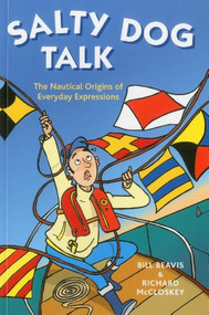 Salty Dog Talk (The Nautical Origins of Everyday Expressions) by Bill Beavis, Michael Howorth, 9781574092585