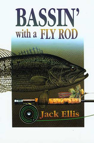 Bassin' with a Fly Rod by Jack Ellis, Larry Largay, 9781585745838