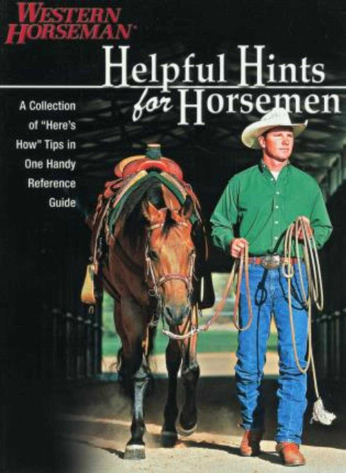 Helpful Hints For Horsemen (Dozens Of Handy Tips For The Ranch, Barn, And Tack Room, Revised) by Western Horseman, 9781585747115