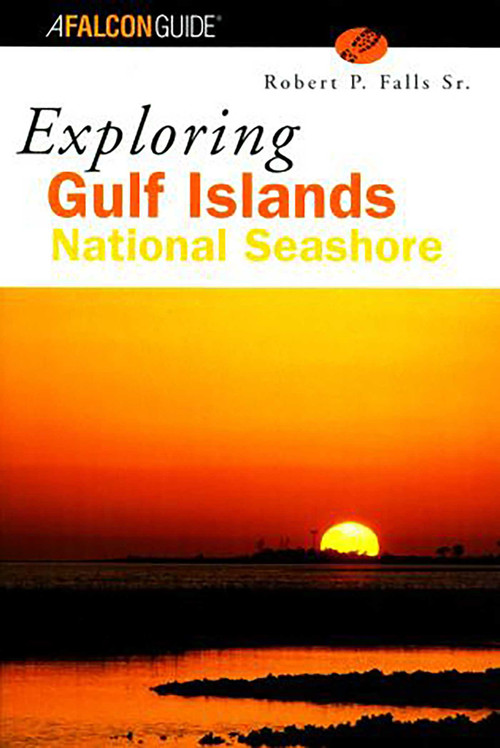 Exploring Gulf Islands National Seashore by Robert P. Falls, 9781585920365