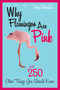Why Flamingos Are Pink (...and 250 Other Things You Should Know) by Valeri R. Helterbran, 9781589793354