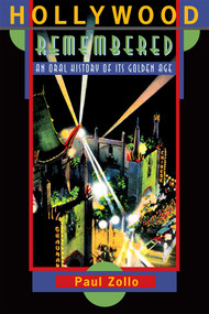 Hollywood Remembered (An Oral History of Its Golden Age) by Paul Zollo, 9781589796034